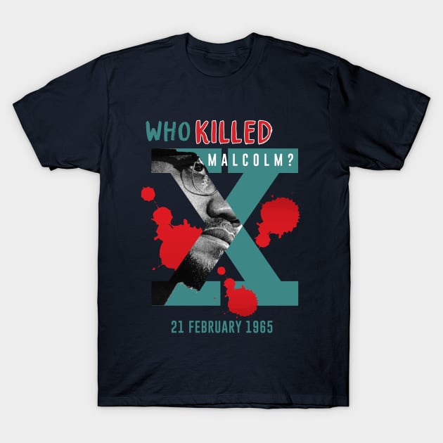 Who Killed Malcolm X T-Shirt by ZUNAIRA